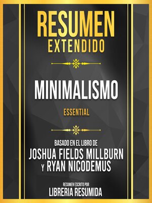 cover image of Resumen Extendido--Minimalismo (Essential)--Basado En El Libro De Joshua Fields Millburn Y Ryan Nicodemus